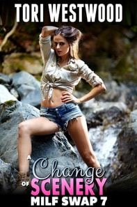 Change Of Scenery : MILF Swap 7  (M2F Body Swap Threesome Gender Swap Anal Sex Erotica)