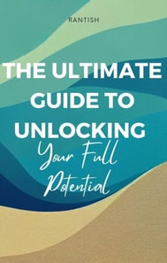 Ultimate Guide to Unlocking Your Full Potential
