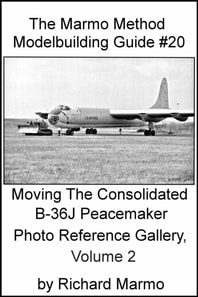 Marmo Method Modelbuilding Guide #20: Moving The Consolidated B-36J Peacemaker Photo Reference Gallery, Volume 2