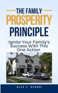 Family Prosperity Principle: Ignite Your Family's Success With This One Action