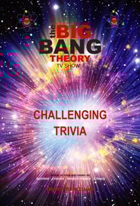 Big Bang Theory Challenging Trivia