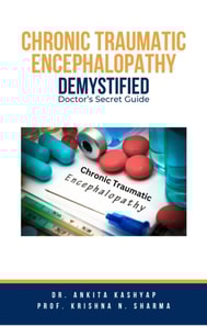 Chronic Traumatic Encephalopathy Demystified: Doctor's Secret Guide