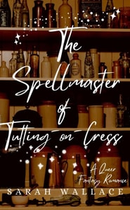 Spellmaster of Tutting-on-Cress: A Queer Fantasy Romance