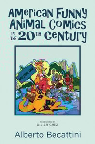 American Funny Animal Comics in the 20th Century: Volume One