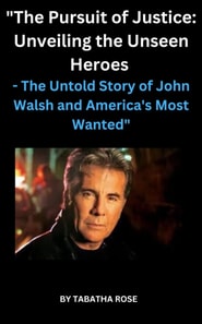 Untold Story of John Walsh and America's Most Wanted&quote;