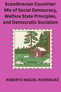 Scandinavian Countries' Mix of Social Democracy, Welfare State Principles and Democratic Socialism