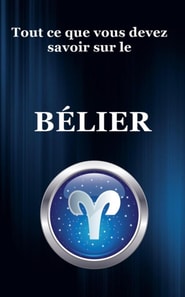 Tout ce que vous devez savoir sur le Belier