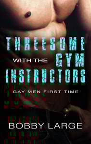 Threesome with the Gym Instructors - Gay Men First Time