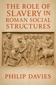 Role of Slavery in Roman Social Structures