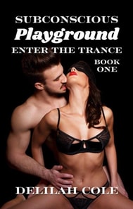 Subconscious Playground: Enter The Trance, Book One