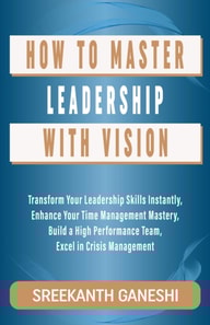 How to Master Leadership with Vision