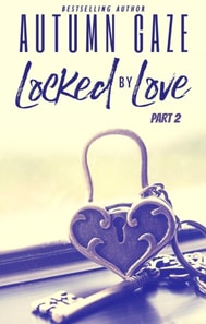 Locked by Love - Part 2