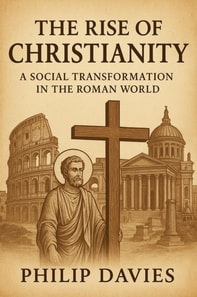 Rise of Christianity: A Social Transformation in the Roman World