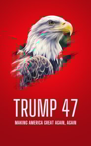 Trump 47: Making America Great Again, Again
