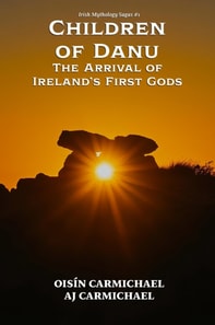 Children of Danu, the Arrival of Ireland's First Gods