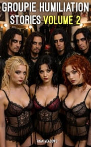 Groupie Humiliation Stories: Volume 2