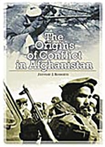 Origins of Conflict in Afghanistan