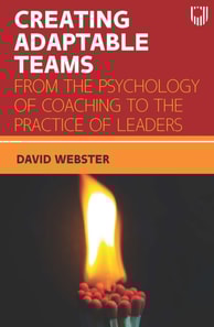 Ebook: Creating Adaptable Teams: From the Psychology of Coaching to the Practice of Leaders