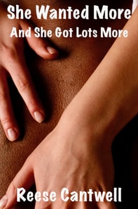 She Wanted More: And She Got Lots More