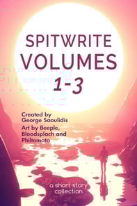 Spitwrite Volumes 1-3: A Short Story Collection