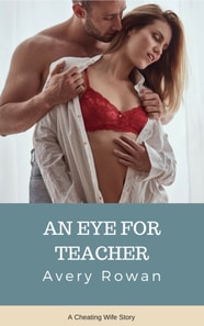 Eye for Teacher (A Cheating Wife Story)