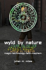 Wyld by Nature - Magic*Technology*Faith*Mayhem