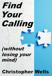 Find Your Calling without Losing Your Mind