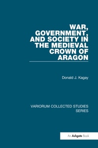 War, Government, and Society in the Medieval Crown of Aragon