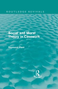 Social and Moral Theory in Casework (Routledge Revivals)