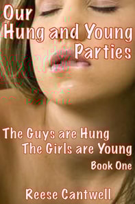 Our Hung And Young Parties: Book One: The Guys Are Hung, The Girls Are Young
