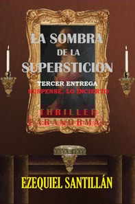 La sombra de la supersticion: Suspense, lo incierto (Spanish Edition)