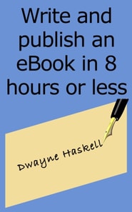 Write and Publish an eBook in 8 Hours or Less