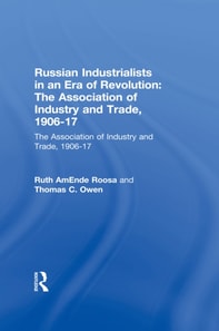 Russian Industrialists in an Era of Revolution: The Association of Industry and Trade, 1906-17