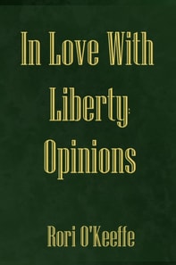 In Love With Liberty: Opinions