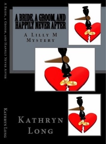 Bride, a Groom, and Happily Never After: A Lilly M Mystery