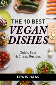 10 Best Vegan Dishes: Quick, Easy & Cheap Recipes