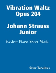 Vibration Waltz Opus 204 Johann Strauss Junior - Easiest Piano Sheet Music