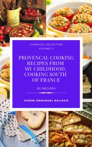 Provencal Cooking Recipes from My Chidlhood, Cooking South of France