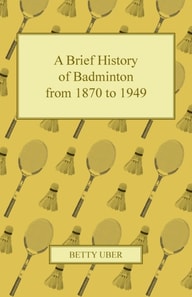 Brief History of Badminton from 1870 to 1949