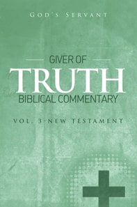 Giver of Truth Biblical Commentary-Vol 3