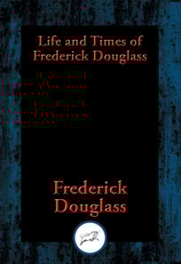 Life and Times of Frederick Douglass