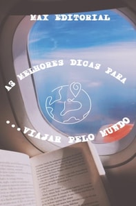 As Melhores Dicas para Viajar pelo Mundo