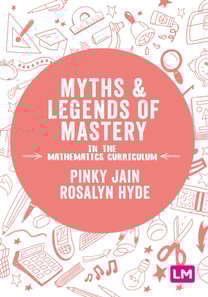 Myths and Legends of Mastery in the Mathematics Curriculum