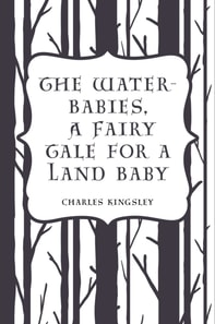 Water-Babies, A Fairy Tale for a Land Baby