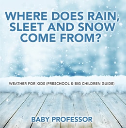 Where Does Rain, Sleet and Snow Come From? | Weather for Kids (Preschool & Big Children Guide)