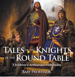 Tales of the Knights of The Round Table | Children's Arthurian Folk Tales