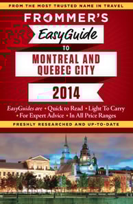Frommer's EasyGuide to Montreal and Quebec City 2014