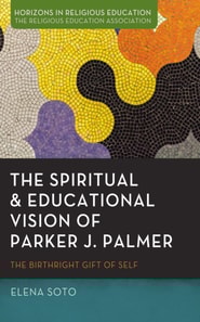 Spiritual and Educational Vision of Parker J. Palmer