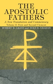 Apostolic Fathers, A New Translation and Commentary, Volume II