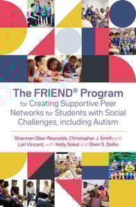 FRIEND(R) Program for Creating Supportive Peer Networks for Students with Social Challenges, including Autism